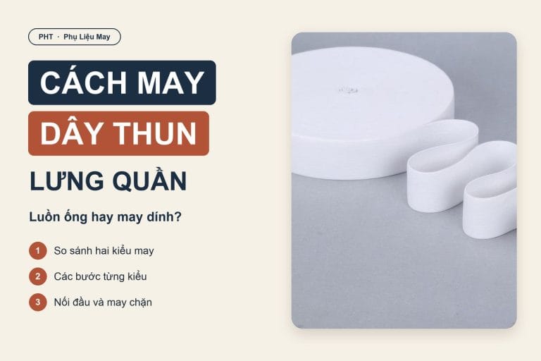 Cách may chun quần: luồn ống hay may dính dây thun lưng quần 7 Cách may dây thun lưng quần: luồn ống hay may dính
